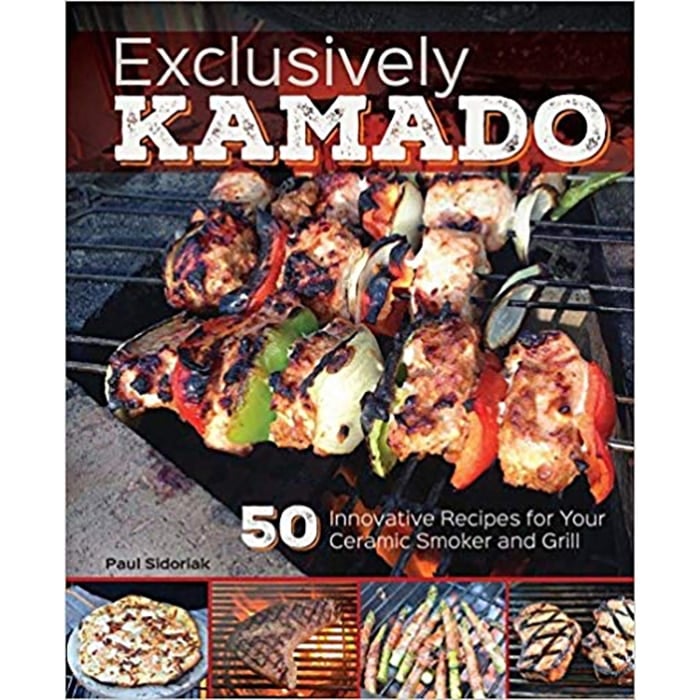 Cover of Exclusively Kamado: Great Recipes For Your Ceramic Cooker Cookbook